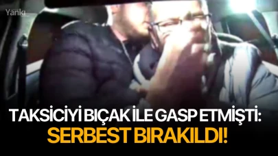 Taksiciyi bıçak ile gasp etmişti: Serbest bırakıldı!