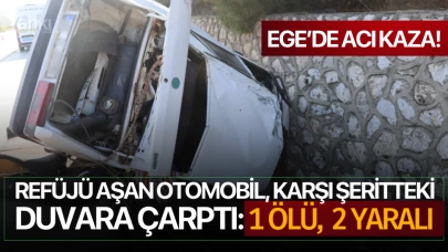 Refüjü aşan otomobil, karşı şeritteki istinat duvarına çarptı: 1 ölü, 2 yaralı