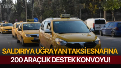 Saldırıya uğrayan taksi esnafına 200 araçlık destek konvoyu!