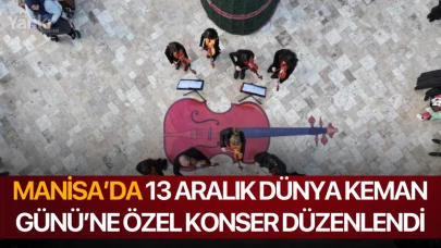 Manisa’da 13 Aralık Dünya Keman Günü’ne özel konser düzenlendi