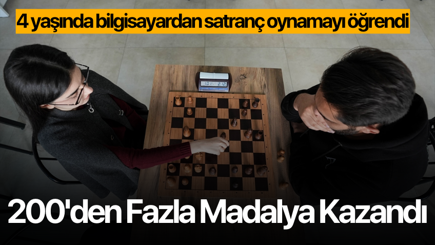 4 yaşında bilgisayardan satranç oynamayı öğrendi 200'den fazla madalya kazandı