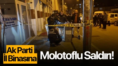 Ak Parti il binasına molotoflu saldırı