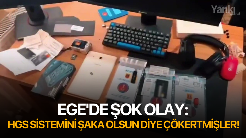 Ege'de şok olay: HGS sistemini şaka olsun diye çökertmişler!