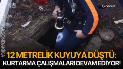 12 metrelik kuyuya düştü: Kurtarma çalışmaları devam ediyor!