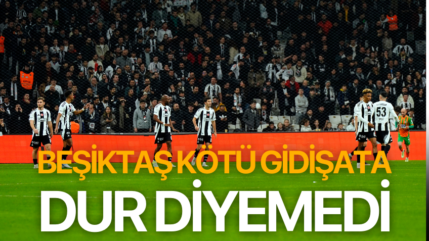 Beşiktaş kötü gidişata dur diyemedi