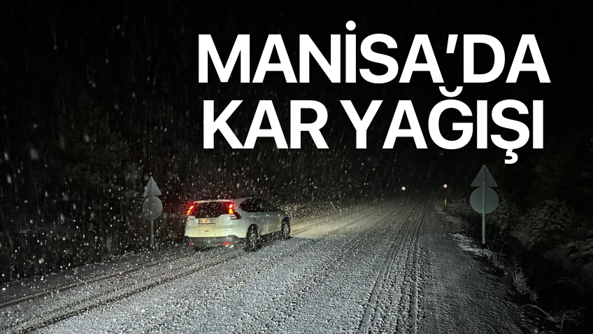 Manisa'da Kar Yağışı Etkili Oldu