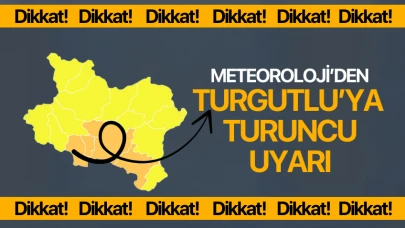 Meteorolojiden Turgutlu'ya Turuncu Uyarı