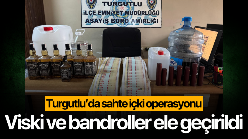 Turgutlu’da Yılbaşı Öncesi Sahte Alkol Operasyonu: Viski ve binlerce bandrol ele geçirildi