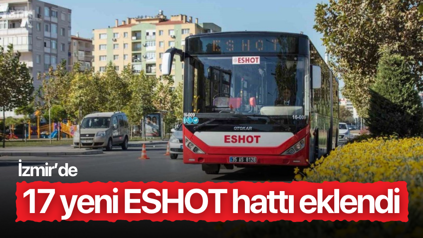 17 yeni ESHOT hattı eklendi