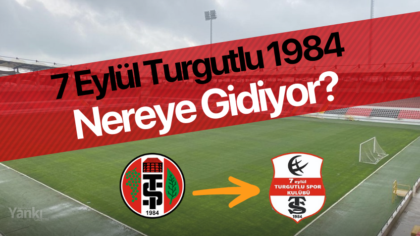 7 Eylül Turgutlu 1984 Nereye Gidiyor?