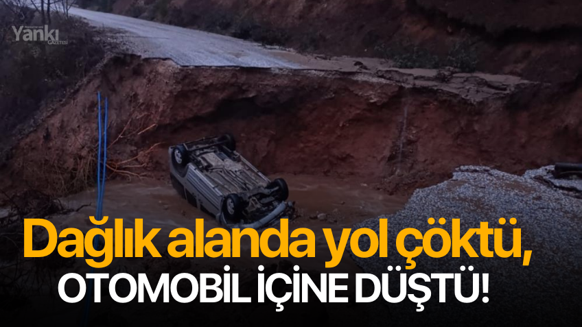 Dağlık alanda yol çöktü, otomobil içine düştü!