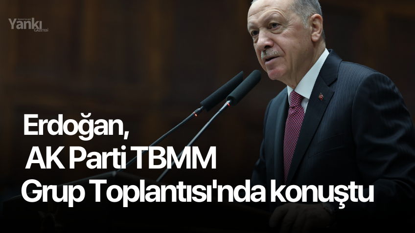 Erdoğan, AK Parti TBMM Grup Toplantısı'nda konuştu