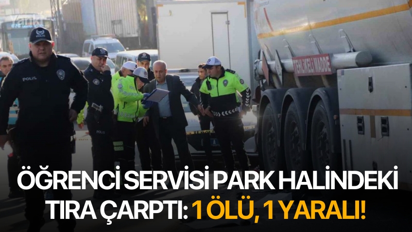 Öğrenci servisi park halindeki tıra çarptı!