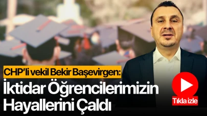 Bekir Başevirgen: 'İktidar öğrencilerimizin hayallerini çaldı'