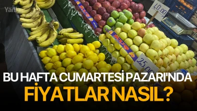 Bu hafta Cumartesi Pazarı'nda fiyatlar nasıl?