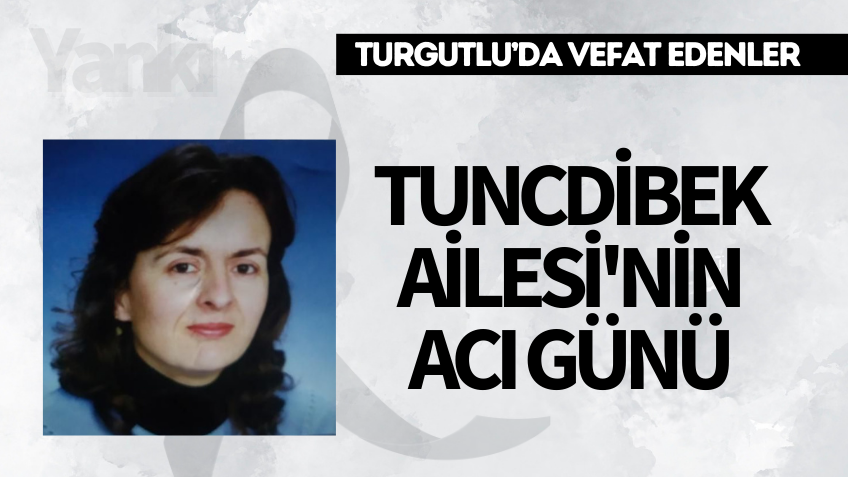 Tuncdibek Ailesi'nin Acı Günü