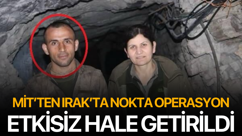 MİT'ten Irak'ta nokta operasyonu! O isim etkisiz hale getirildi