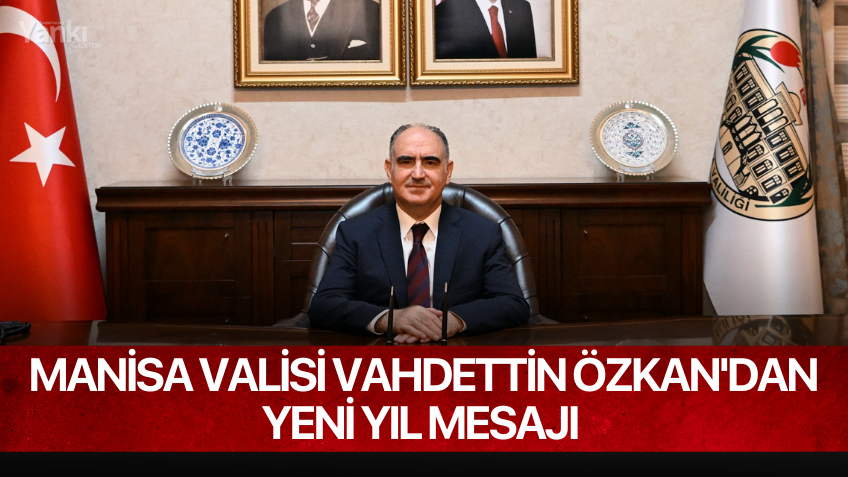 Manisa Valisi Vahdettin Özkan'dan Yeni Yıl Mesajı