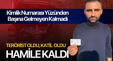 Kimlik numarası başına dert oldu, katil de oldu, hamile de kaldı