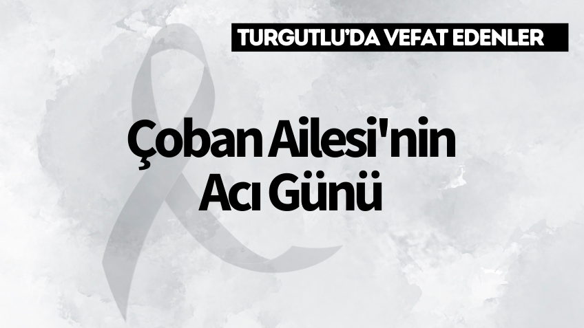 Çoban Ailesi'nin Acı Günü