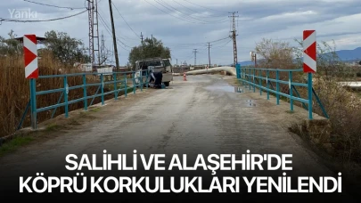 Salihli ve Alaşehir'de köprü korkulukları yenilendi