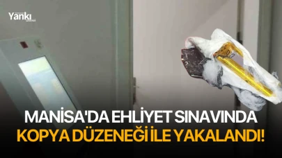 Manisa'da ehliyet sınavında kopya düzeneği ile yakalandı!