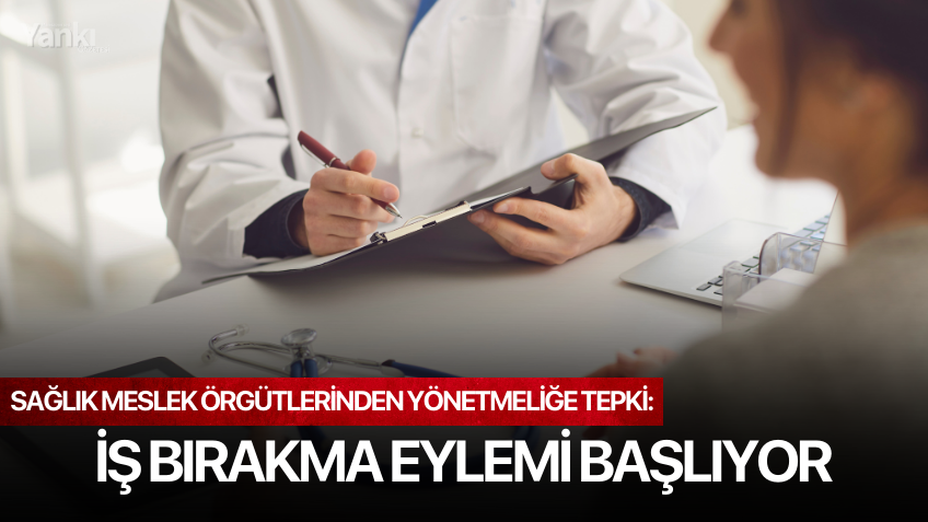 Sağlık Meslek Örgütlerinden Yönetmeliğe Tepki: İş Bırakma Eylemi Başlıyor