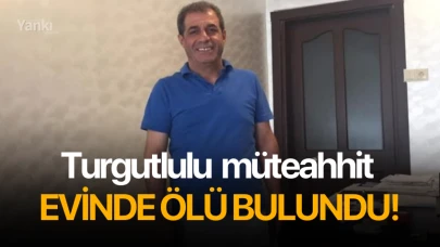 Turgutlulu müteahhit evinde ölü bulundu