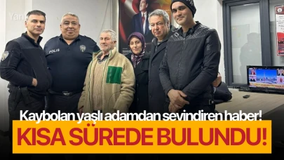 Kaybolan yaşlı adamdan sevindiren haber: Kısa sürede bulundu!