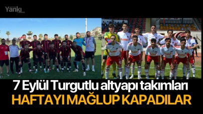 7 Eylül Turgutlu altyapı takımları haftayı mağlup kapadılar