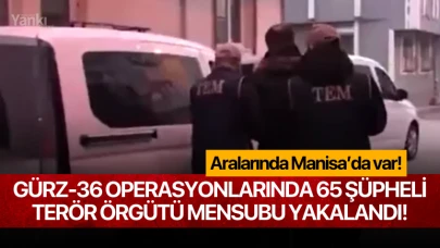 GÜRZ-36 operasyonlarında 65 şüpheli terör örgütü mensubu yakalandı!