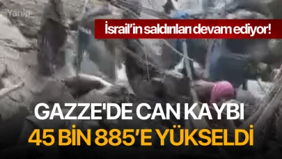 İsrail'in saldırıları devam ediyor: Gazze'de can kaybı 45 bin 885’e yükseldi!