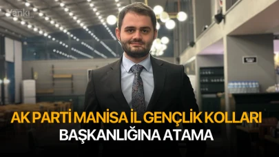 AK Parti Manisa İl Gençlik Kolları Başkanlığına atama