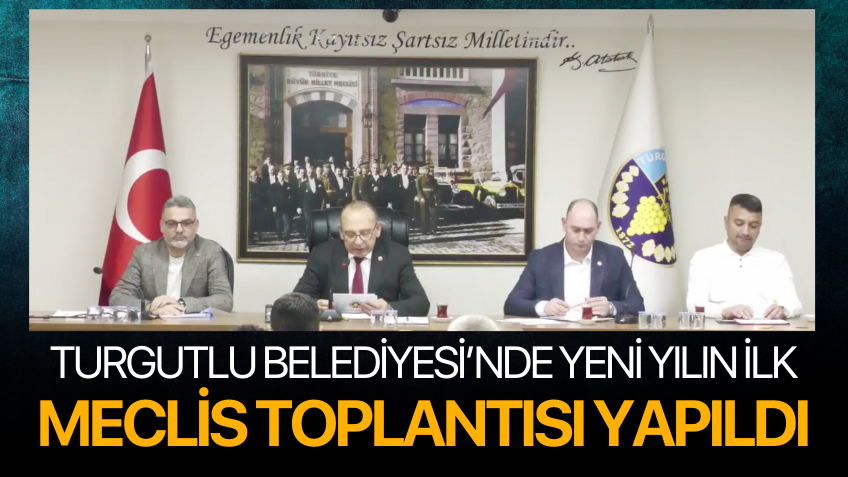 Turgutlu Belediyesinde yılın İlk Meclis Toplantısı gerçekleşti