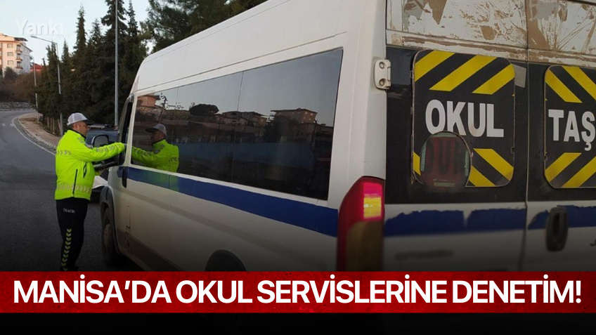 Manisa’da Okul Servislerine Denetim!