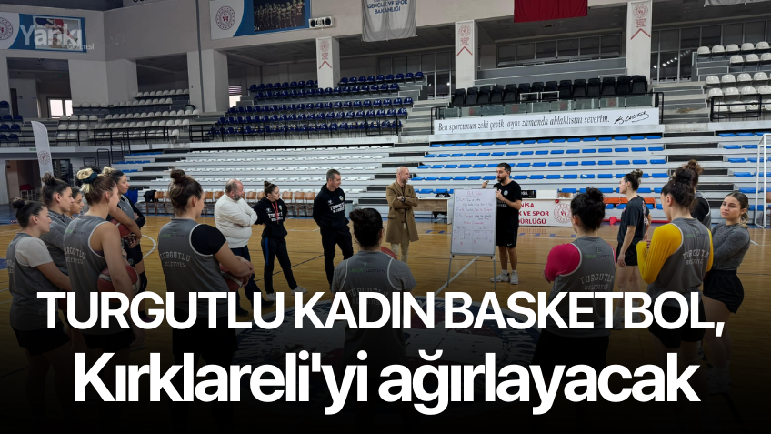 Turgutlu Kadın Basketbol, Kırklareli'yi ağırlayacak