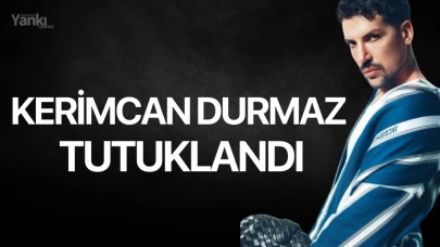 Fenomen Kerimcan Durmaz tutuklandı