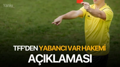 TFF'den yabancı VAR hakemi açıklaması