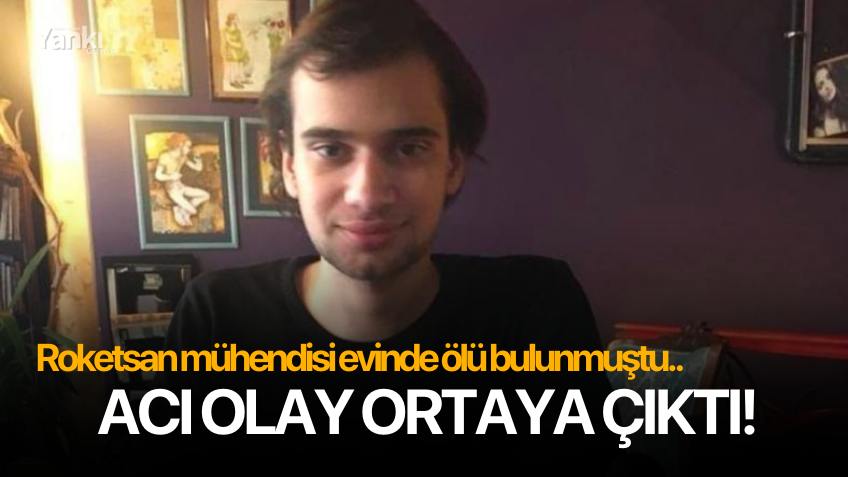 Roketsan mühendisi evinde ölü bulunmuştu.. Acı olay ortaya çıktı!