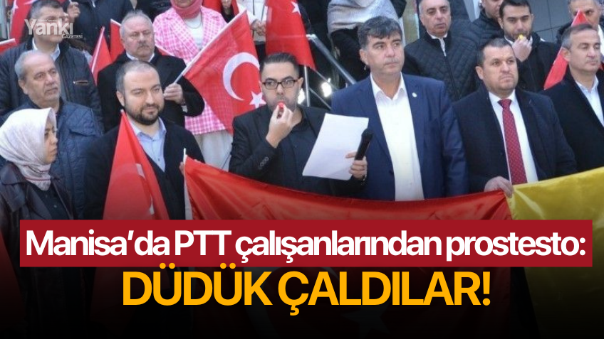 Manisa’da PTT çalışanlarından protesto: Düdük çaldılar!