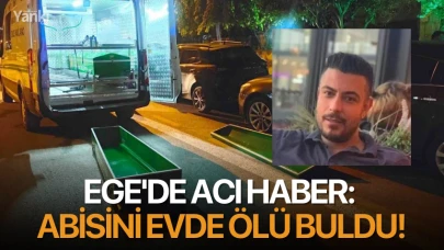 Ege'de acı haber: Abisini evde ölü buldu!