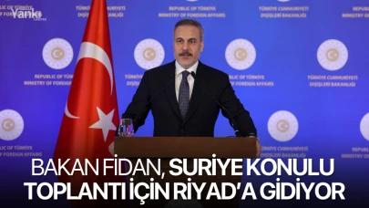 Bakan Fidan, Suriye konulu toplantı için Riyad’a gidiyor