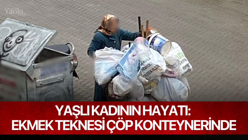 Yaşlı Kadının Hayatı: Ekmek Teknesi Çöp Konteynerinde