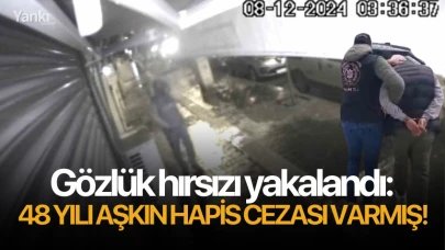 Gözlük hırsızı yakalandı: 48 yılı aşkın hapis cezası varmış!