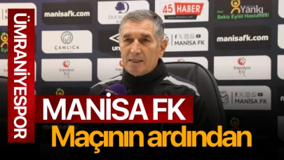 Manisa FK-Ümraniyespor maçının ardından