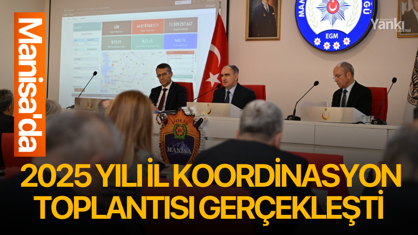 Manisa'da 2025 Yılı İl Koordinasyon Toplantısı gerçekleşti