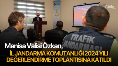 Manisa Valisi Özkan, İl Jandarma Komutanlığı 2024 Yılı Değerlendirme Toplantısına katıldı