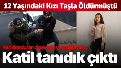 İstanbul'da 12 yaşındaki kızı taşla öldürmüştü! Katil tanıdık çıktı