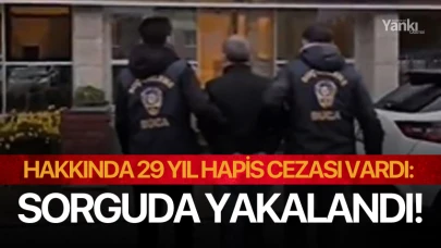 Hakkında 29 yıl hapis cezası vardı: Sorguda yakalandı!