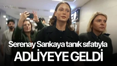 Serenay Sarıkaya tanık sıfatıyla adliyeye geldi